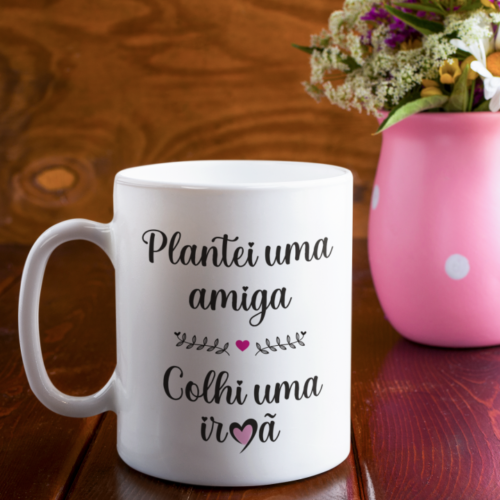 Caneca Plantei uma amiga colhi uma irmã - Imagem 2
