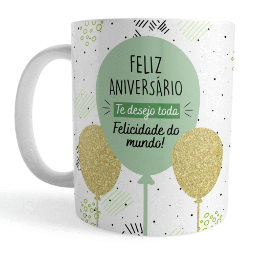 Caneca Feliz Aniversário Te Desejo Toda Felicidade do Mundo