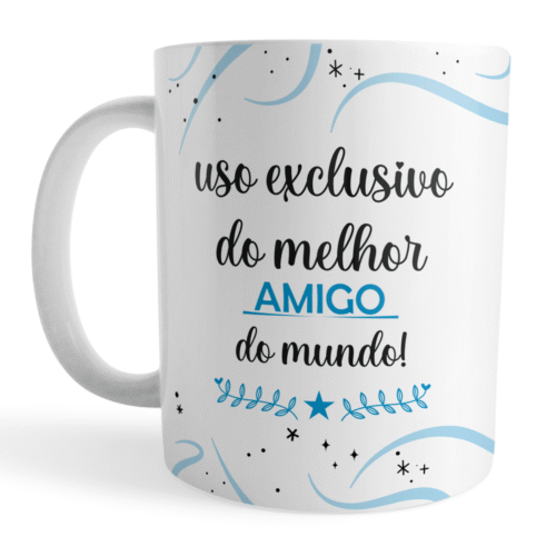 Caneca Xicara Melhor Amigo do Mundo Uso Exclusivo e Especial