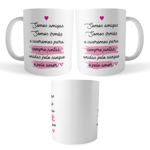 Caneca Xicara Amigas Irmãs Sempre Unidas pelo Sangue e Amor - Imagem 4