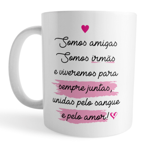 Caneca Xicara Amigas Irmãs Sempre Unidas pelo Sangue e Amor - Imagem 2