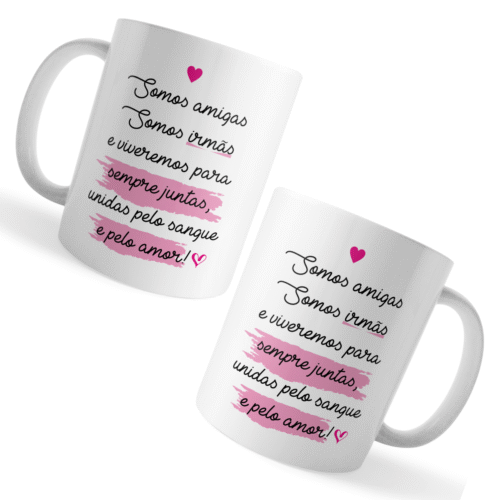 Caneca Xicara Amigas Irmãs Sempre Unidas pelo Sangue e Amor - Imagem 3
