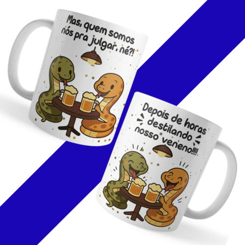 Caneca Xicara "Mas, quem somos nós pra julgar, né?" - Versão Cobrinhas
