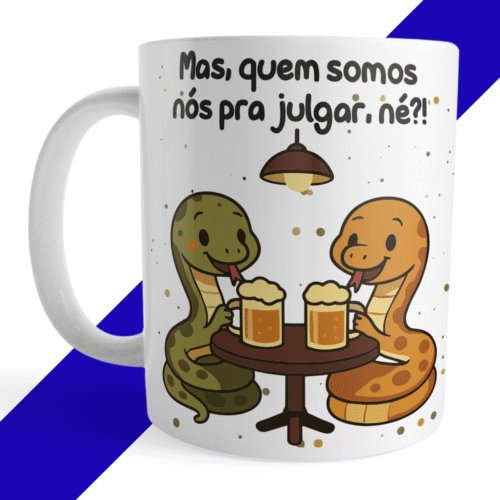 Caneca Xicara "Mas, quem somos nós pra julgar, né?" - Versão Cobrinhas - Imagem 4