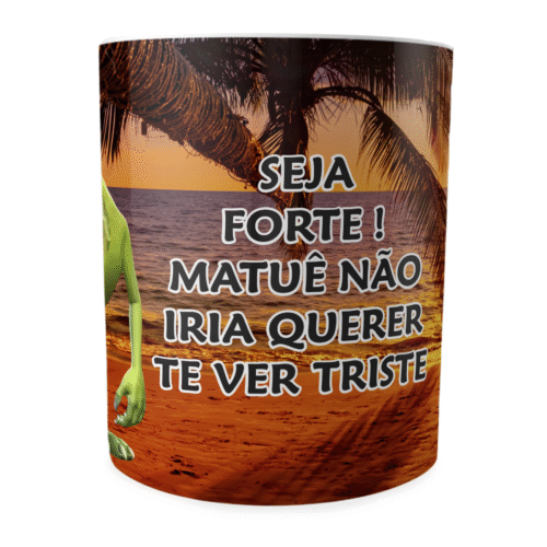 Caneca Xicara Matuê Seja Forte Matuê Não Iria Querer Te Ver Triste Meme - Imagem 2